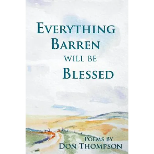 Everything Barren Will Be Blessed