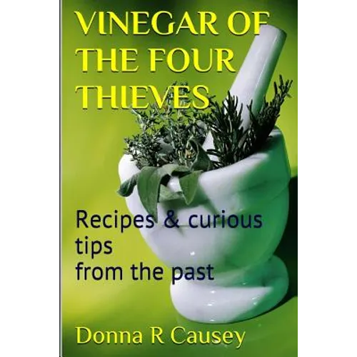 Vinegar of the Four Thieves: Recipes & Curious Tips from the Past - Paperback