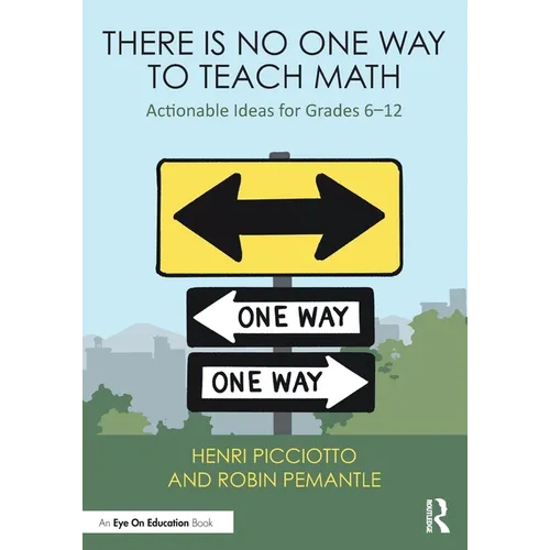 There Is No One Way to Teach Math: Actionable Ideas for Grades 6-12 - Paperback