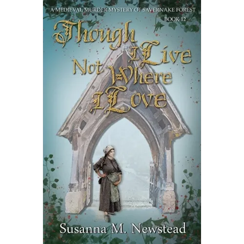 Though I Live Not Where I Love: The Savernake Novels Book 12 - Paperback