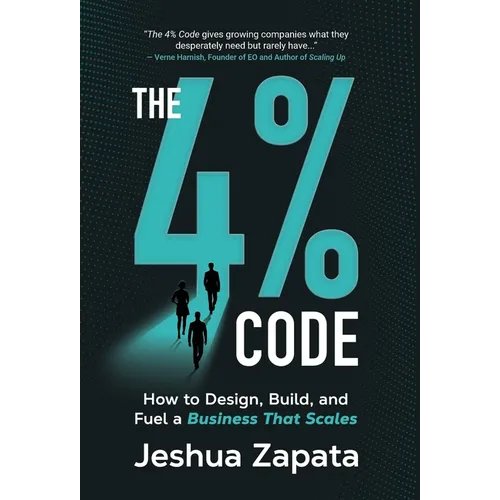 The 4% Code: How to Design, Build, and Fuel a Business that Scales - Hardcover