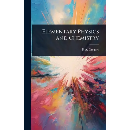 Elementary Physics and Chemistry - Hardcover