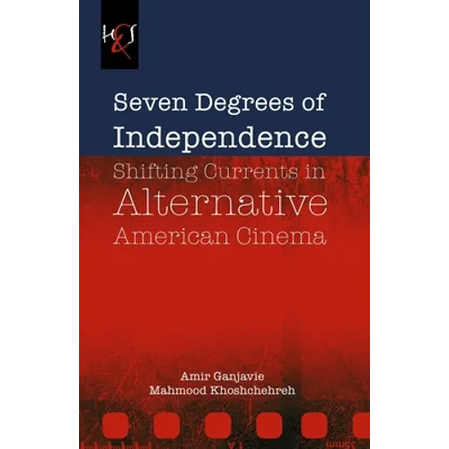 Seven Degrees of Independence: Shifting Currents in Alternative American Cinema - Paperback
