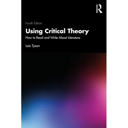 Using Critical Theory: How to Read and Write About Literature - Paperback