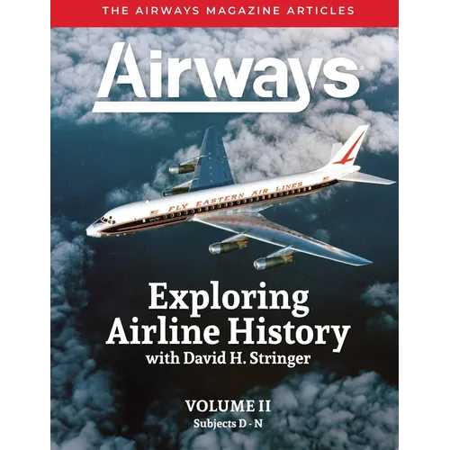Exploring Airline History with David H. Stringer, Volume Two, Subjects D-N: The Airways Magazine Aarticles - Paperback