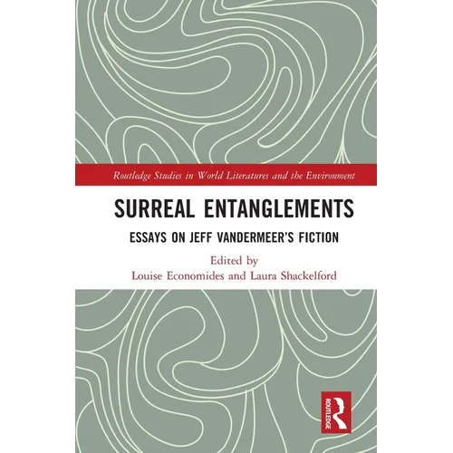 Surreal Entanglements: Essays on Jeff Vandermeer's Fiction - Paperback