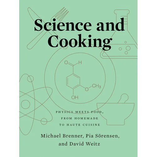 Science and Cooking: Physics Meets Food, from Homemade to Haute Cuisine - Hardcover
