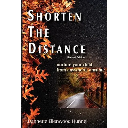 Shorten The Distance 2nd Edition: nurture your child from anywhere, anytime - Paperback