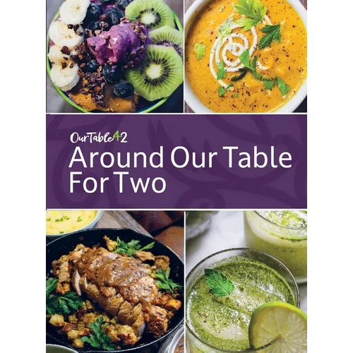 Around Our Table For Two: Heirloom Cooking, Time Honored Techniques, Nourishing Traditions, Local Flair - Hardcover