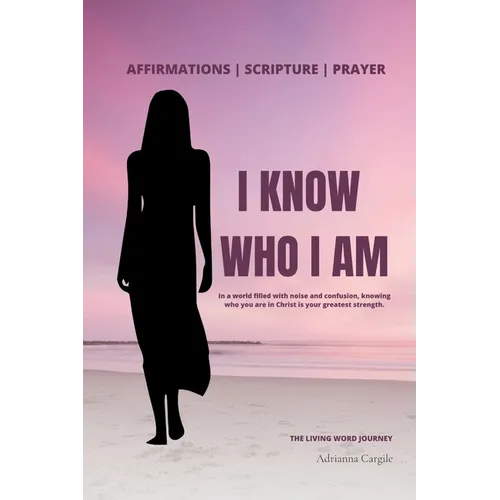 I Know Who I Am: Walk Boldly In Your God Given Purpose - Paperback