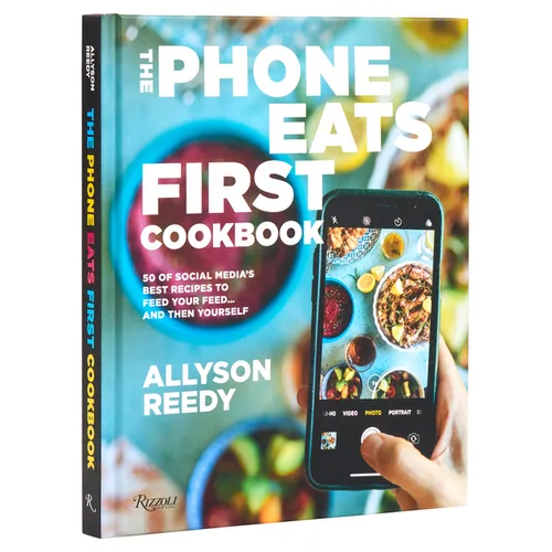 The Phone Eats First Cookbook: 50 of Social Media's Best Recipes to Feed Your Feed . . . and Then Yourself - Hardcover