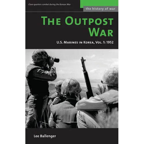The Outpost War: The U.S. Marine Corps in Korea, Volume I: 1952 - Paperback