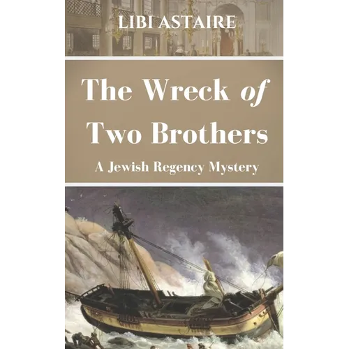 The Wreck of Two Brothers: A Jewish Regency Mystery - Paperback