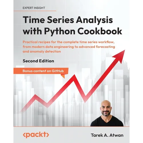 Time Series Analysis with Python Cookbook - Second Edition: Practical recipes for the complete time series workflow, from modern data engineering to a - Paperback