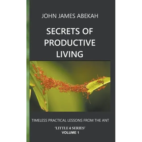 Secrets of Productive Living: Ants - Paperback
