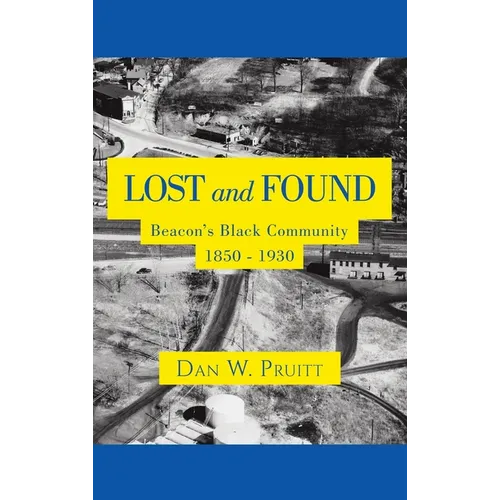 LOST and FOUND: Beacon's Black Community 1850 - 1930 - Hardcover