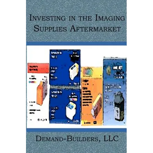 Investing in the Imaging Supplies Aftermarket - Paperback