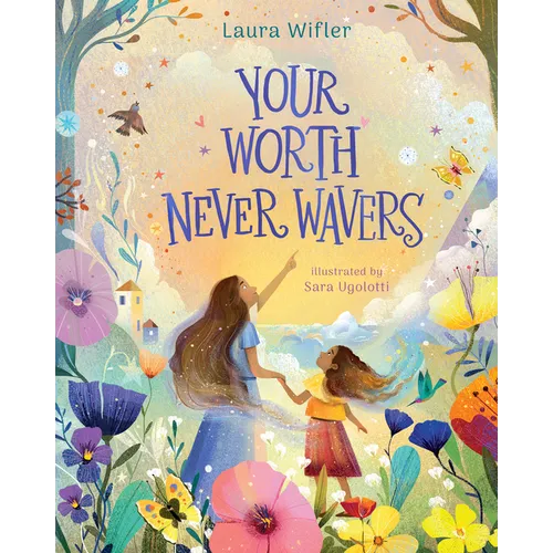 Your Worth Never Wavers: Discover True Beauty as a Girl Made by God