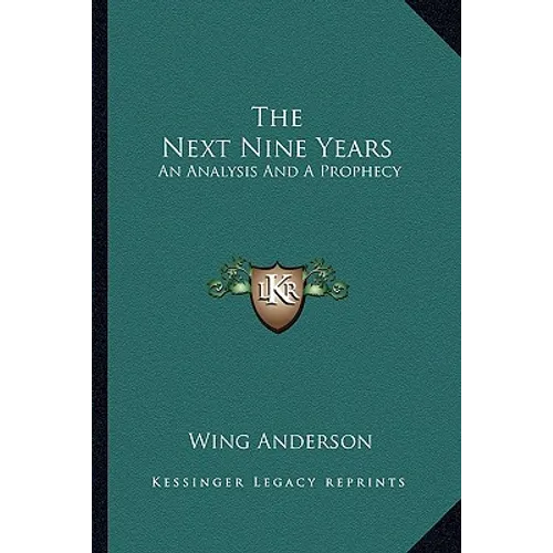 The Next Nine Years: An Analysis And A Prophecy - Paperback