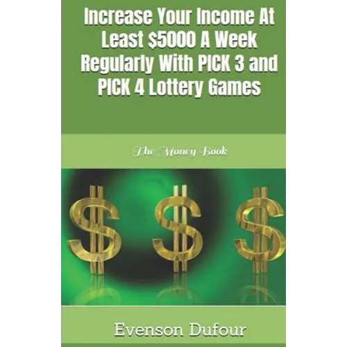 Increase Your Income at Least $5000 a Week Regularly with Pick 3 and Pick 4 Lottery Games: The Money Book - Paperback