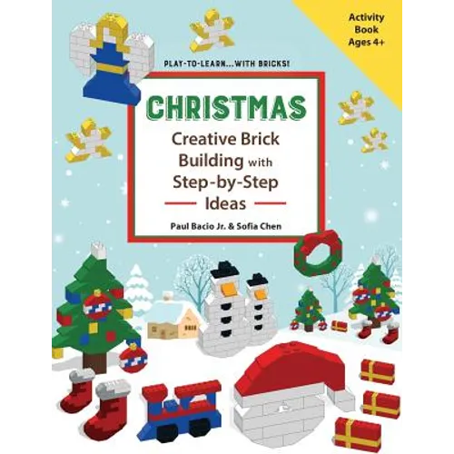 CHRISTMAS - Creative Brick Building with Step-by-Step Ideas: Lego Brick Building Activity Book for young builders age 4 and up to build Christmas crea