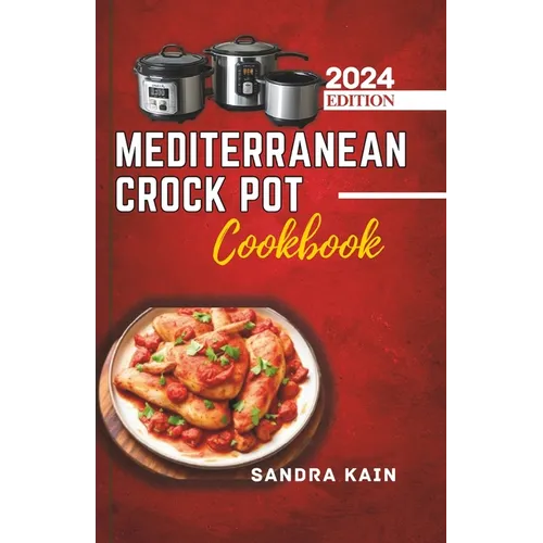 Mediterranean Crock Pot Cookbook: Easy Slow Cooker Recipes, Healthy and Budget-Friendly Meals for Beginners with Pictures - Paperback