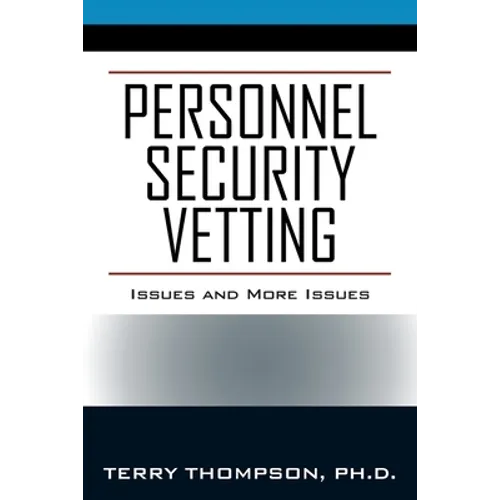Personnel Security Vetting: Issues and More Issues - Paperback
