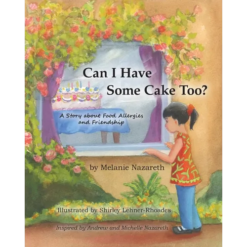 Can I Have Some Cake Too? a Story about Food Allergies and Friendship - Paperback