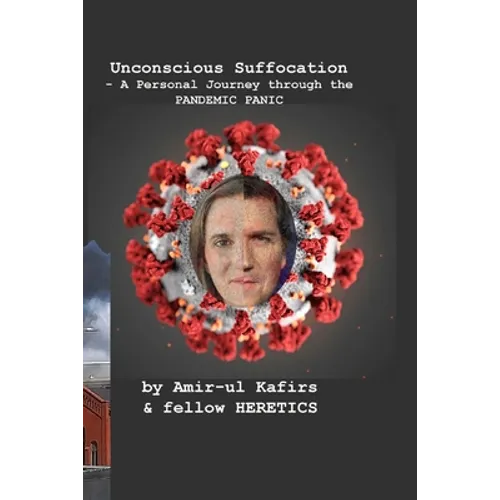 Unconscious Suffocation - A Personal Journey through the PANDEMIC PANIC - Paperback