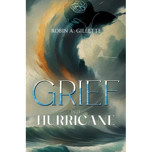 Grief is a Hurricane: Poems of Empowerment in the Face of Loss - Paperback
