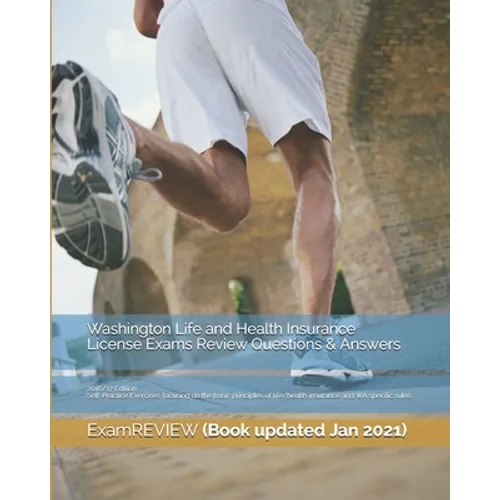 Washington Life and Health Insurance License Exams Review Questions & Answers 2016/17 Edition: Self-Practice Exercises focusing on the basic principle - Paperback