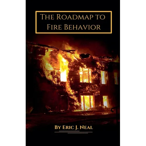 The Roadmap to Fire Behavior - Paperback