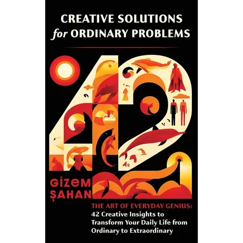 Creative Solutions for Ordinary Problems - Hardcover