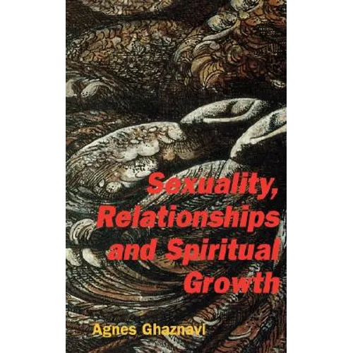 Sexuality, Relationships and Spiritual Growth - Paperback