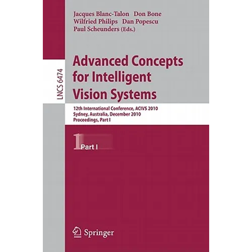 Advanced Concepts for Intelligent Vision Systems: 12th International Conference, Acivs 2010, Sydney, Australia, December 13-16, 2010, Proceedings, Par - Paperback