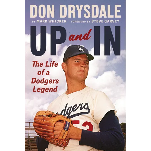 Don Drysdale: Up and in: The Life of a Dodgers Legend - Hardcover