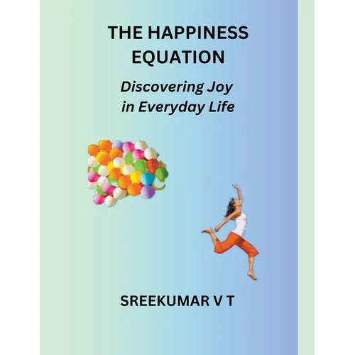 The Happiness Equation: Discovering Joy in Everyday Life - Paperback