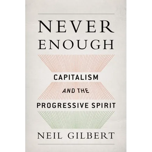 Never Enough: Capitalism and the Progressive Spirit - Hardcover