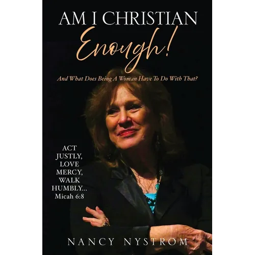 Am I Christian Enough!: And What Does Being A Woman Have To Do With That? - Paperback