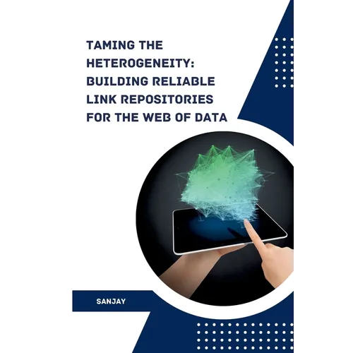Taming the Heterogeneity: Building Reliable Link Repositories for the Web of Data - Paperback