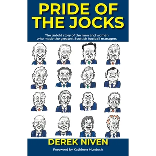 Pride of the Jocks: The untold story of the men and women who made the greatest Scottish football managers - Paperback