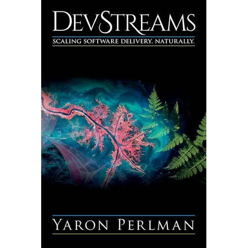 DevStreams: Scaling Software Delivery. Naturally. - Paperback