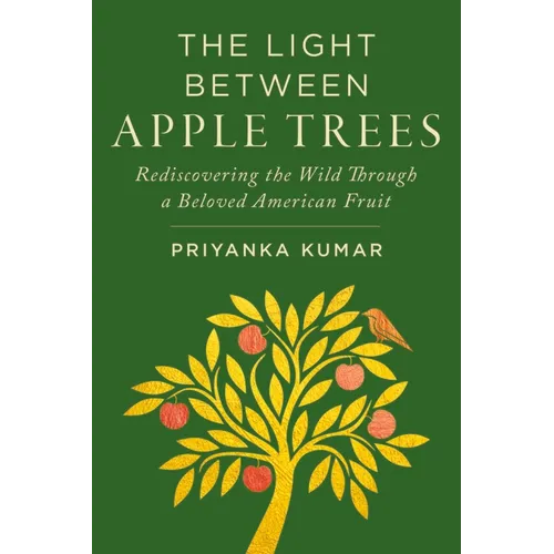 Light Between Apple Trees: Rediscovering the Wild Through a Beloved American Fruit
