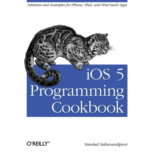IOS 5 Programming Cookbook: Solutions & Examples for Iphone, Ipad, and iPod Touch Apps - Paperback