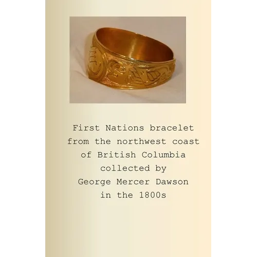 First Nations bracelet from the northwest coast of British Columbia collected by George Mercer Dawson in the 1800s - Paperback