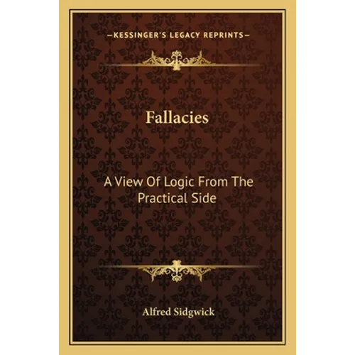 Fallacies: A View Of Logic From The Practical Side - Paperback