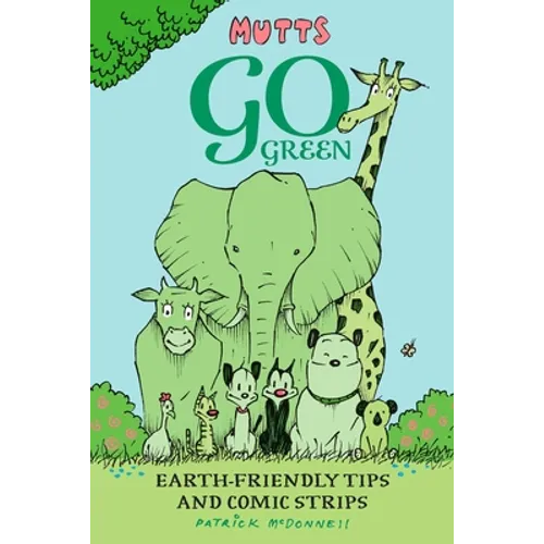 Mutts Go Green: Earth-Friendly Tips and Comic Strips - Paperback
