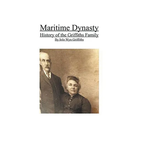 Maritime Dynasty: History of the Griffiths Family - Paperback