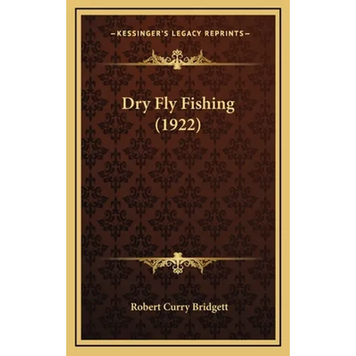 Dry Fly Fishing (1922) - Hardcover