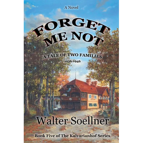 Forget Me Not, A Tale of Two Families 1936-1946: Book Five of The Kalvarianhof Series - Paperback